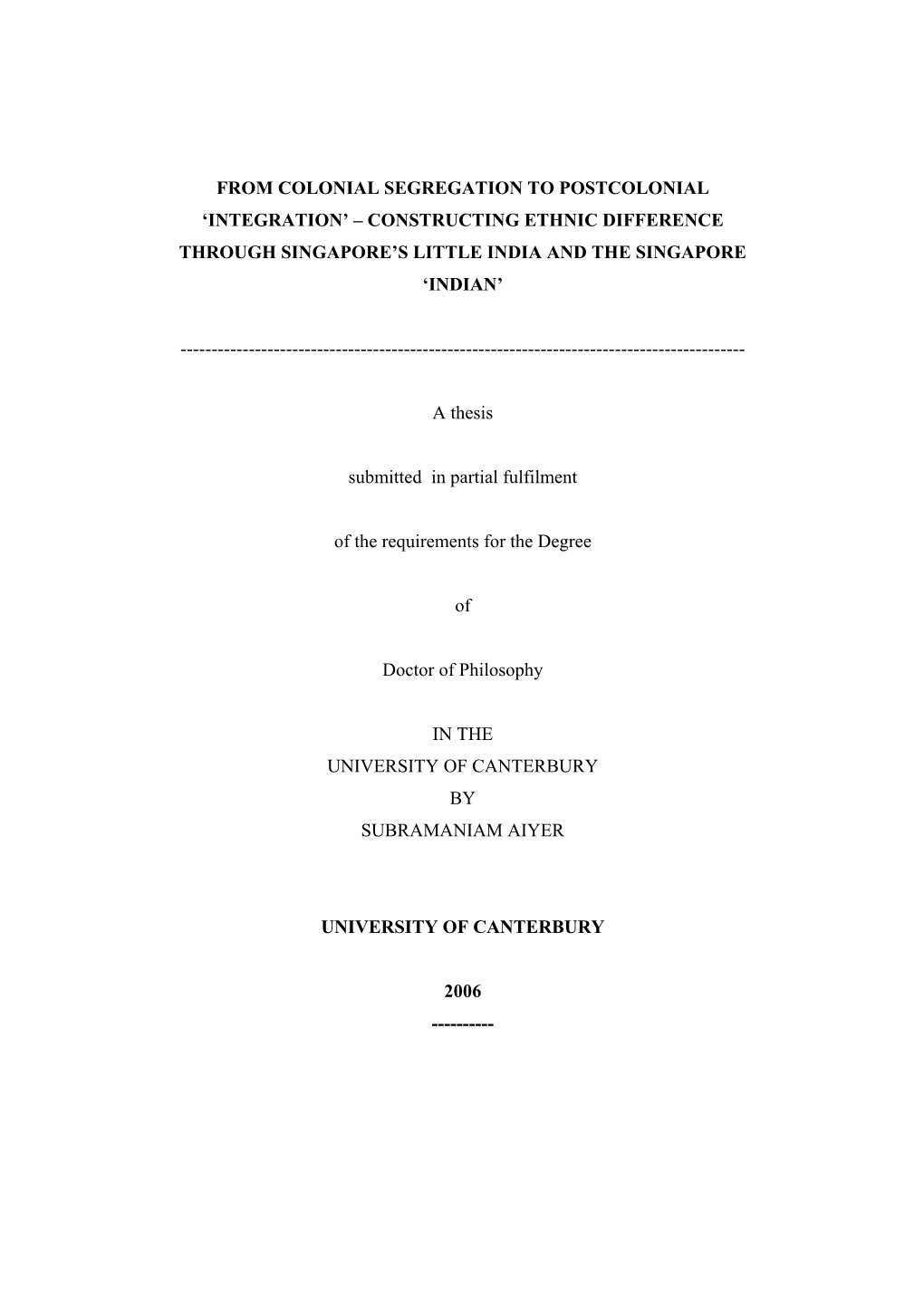 From Colonial Segregation to Postcolonial ‘Integration’ – Constructing Ethnic Difference Through Singapore’S Little India and the Singapore ‘Indian’