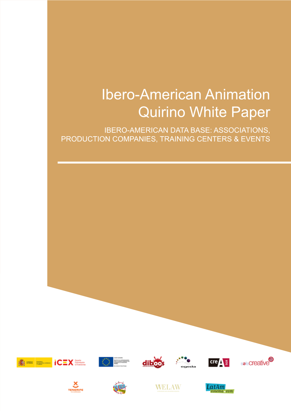 Ibero-American Animation Quirino White Paper IBERO-AMERICAN DATA BASE: ASSOCIATIONS, PRODUCTION COMPANIES, TRAINING CENTERS & EVENTS