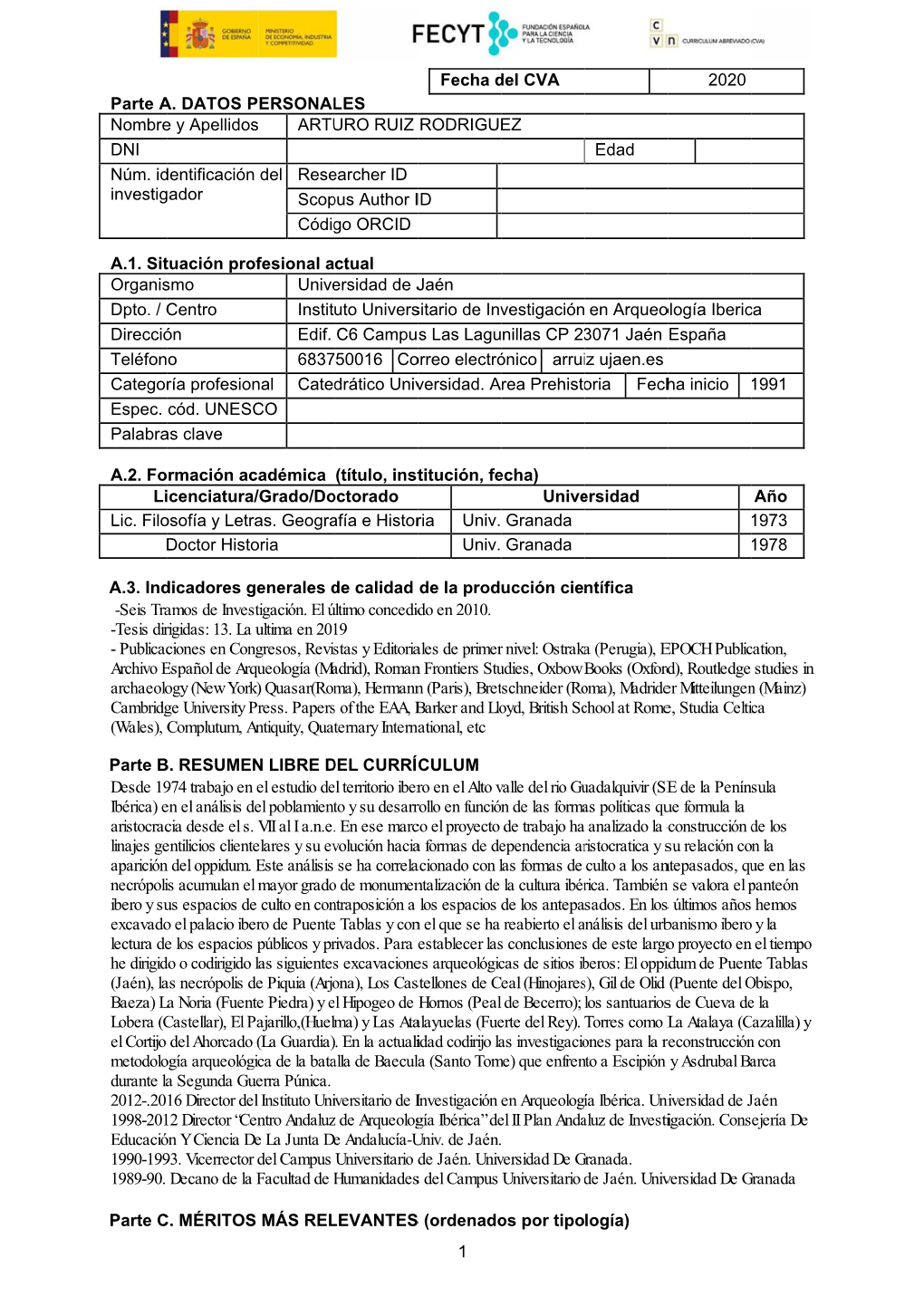 Parte a Nombre DNI Núm. Id Investig A.1. Sit Organis Dpto. / C Direcció Teléfon Categor Espec. Palabra A.2. Fo Li Lic. Filo D