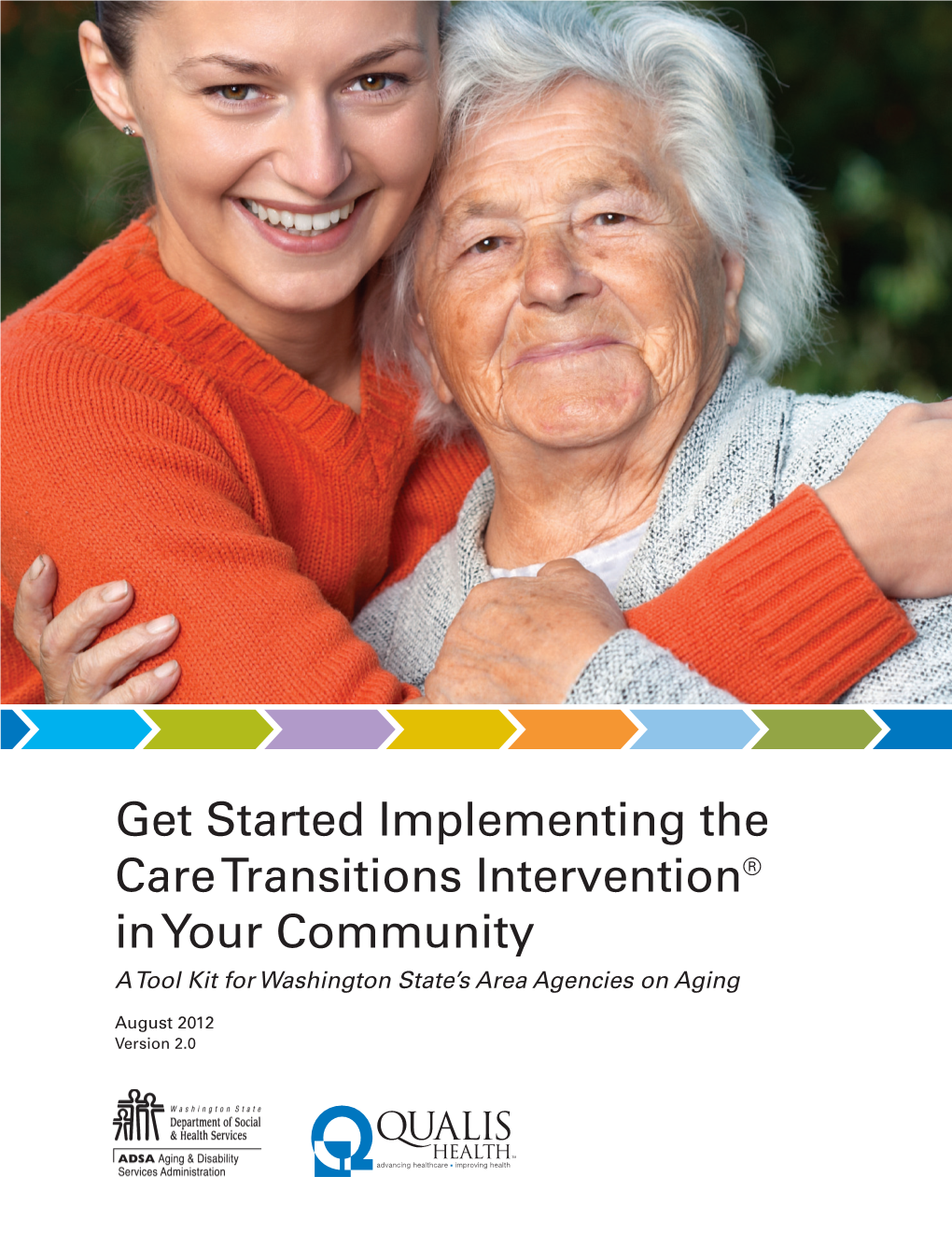 Get Started Implementing the Care Transitions Intervention® in Your Community a Tool Kit for Washington State’S Area Agencies on Aging