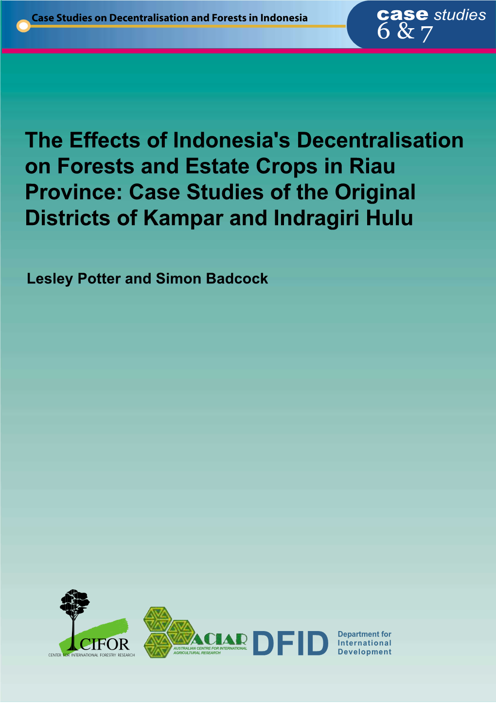 The Effects of Indonesia's Decentralisation on Forests and Estate Crops: Case Study of Riau Province, the Original Districts