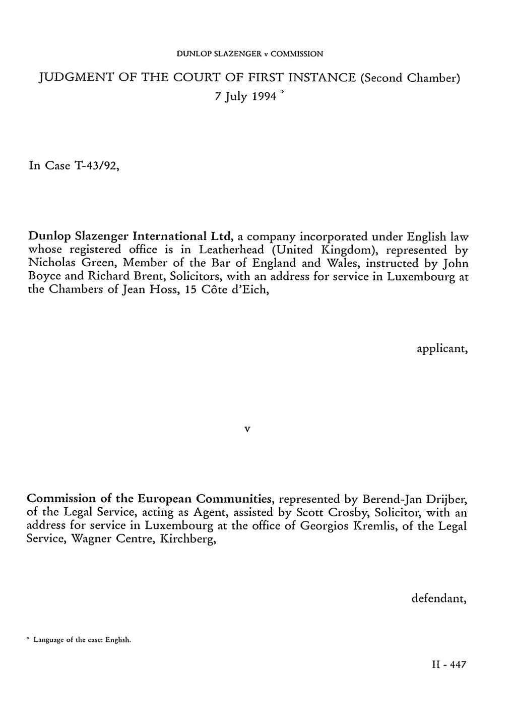 JUDGMENT of the COURT of FIRST INSTANCE (Second Chamber) 7 July 1994 * in Case T-43/92, Dunlop Slazenger International Ltd, a Co