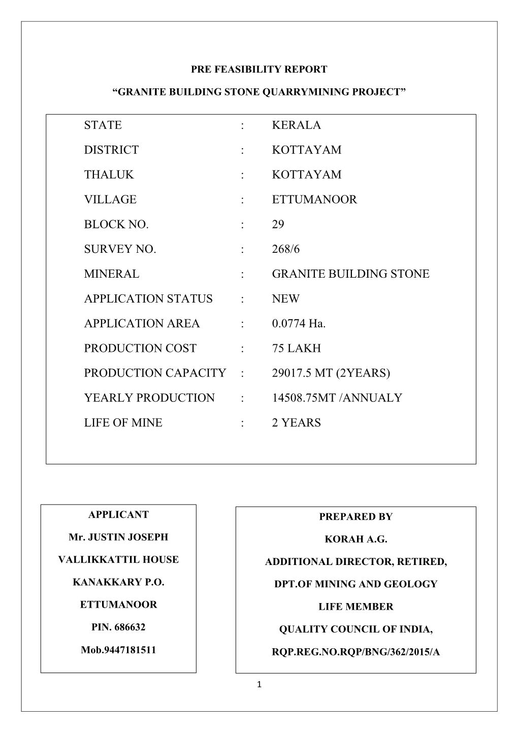 State : Kerala District : Kottayam Thaluk : Kottayam Village : Ettumanoor Block No. : 29 Survey No. : 268/6 Mineral : Grani