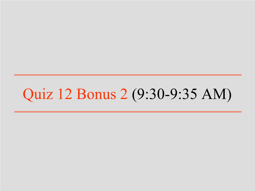 Quiz 12 Bonus 2 (9:30-9:35 AM) UNIVERSITY of SOUTH ALABAMA