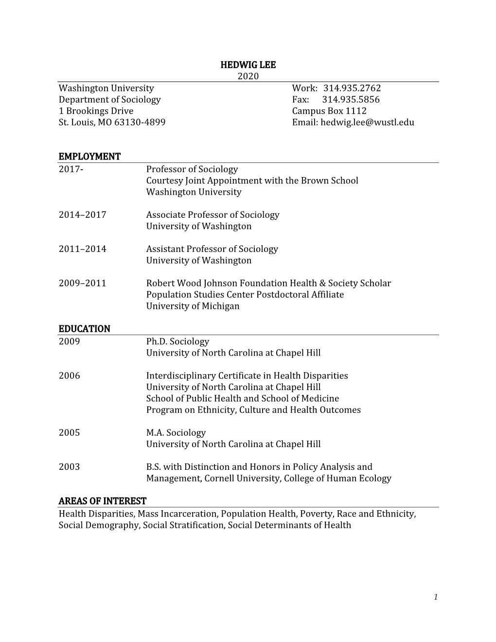 HEDWIG LEE 2020 Washington University Work: 314.935.2762 Department of Sociology Fax: 314.935.5856 1 Brookings Drive Campus Box 1112 St