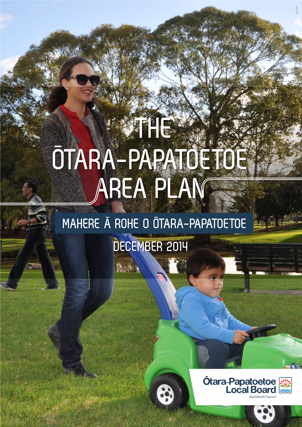 Ōtara-Papatoetoe Area Plan December 2014 TABLE of CONTENTS TATAI KORERO