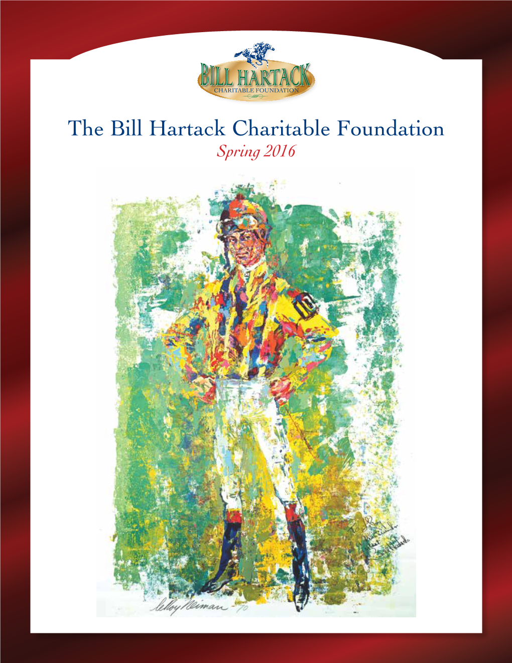 The Bill Hartack Charitable Foundation Spring 2016 William John Hartack, Jr
