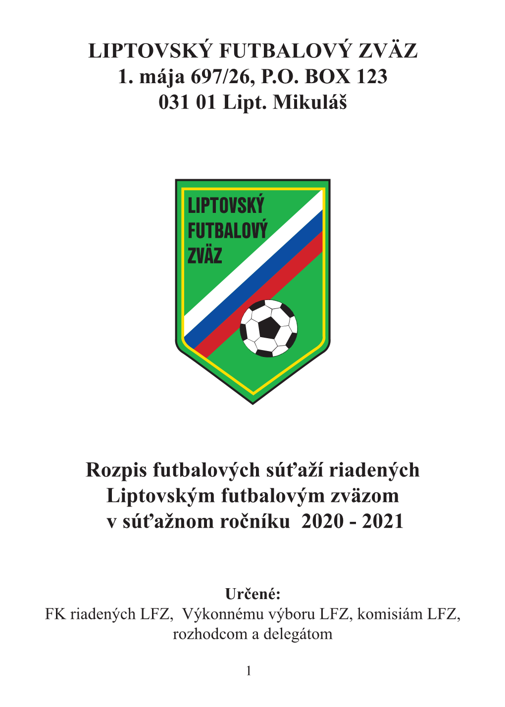 LIPTOVSKÝ FUTBALOVÝ ZVÄZ 1. Mája 697/26, P.O. BOX 123 031 01 Lipt