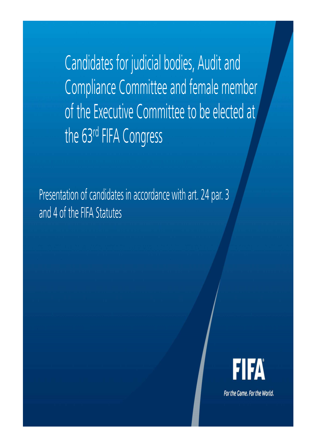 Candidates for Judicial Bodies, Audit and Compliance Committee and Female Member of the Executive Committee to Be Elected at the 63 Rd FIFA Congress