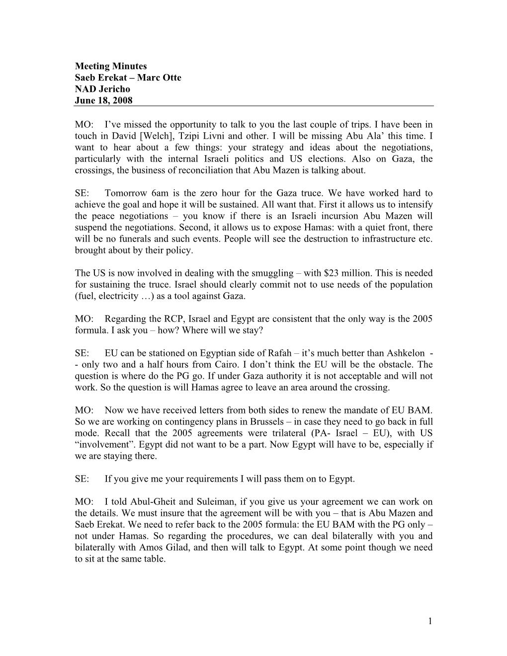 1 Meeting Minutes Saeb Erekat – Marc Otte NAD Jericho June 18, 2008 MO: I've Missed the Opportunity to Talk to You the Last