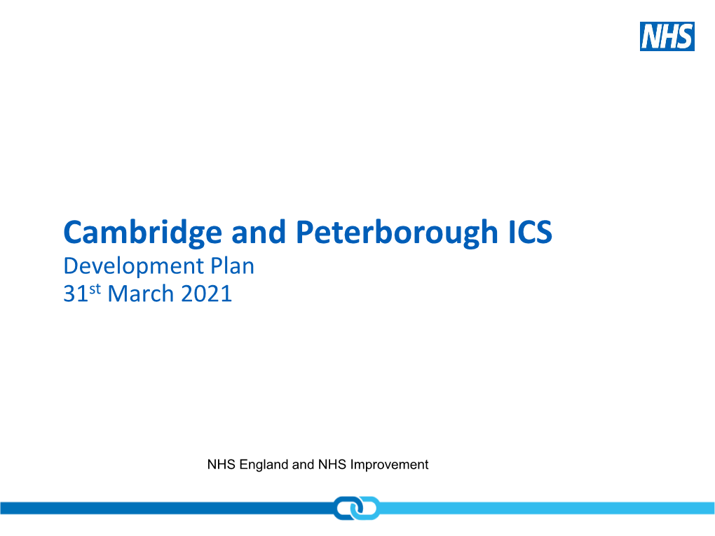 Cambridge and Peterborough ICS Development Plan 31St March 2021