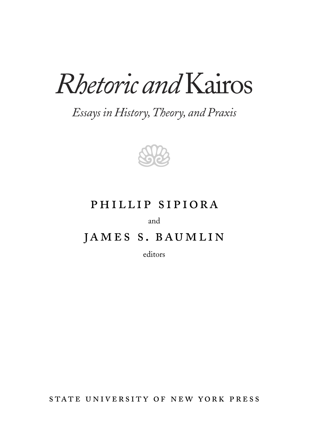 Rhetoric and Kairos: Essays in History,Theory, and Praxis