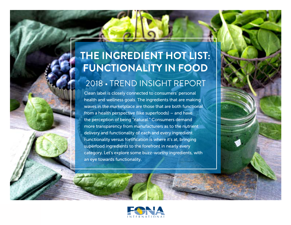 THE INGREDIENT HOT LIST: FUNCTIONALITY in FOOD 2018 • TREND INSIGHT REPORT Clean Label Is Closely Connected to Consumers’ Personal Health and Wellness Goals