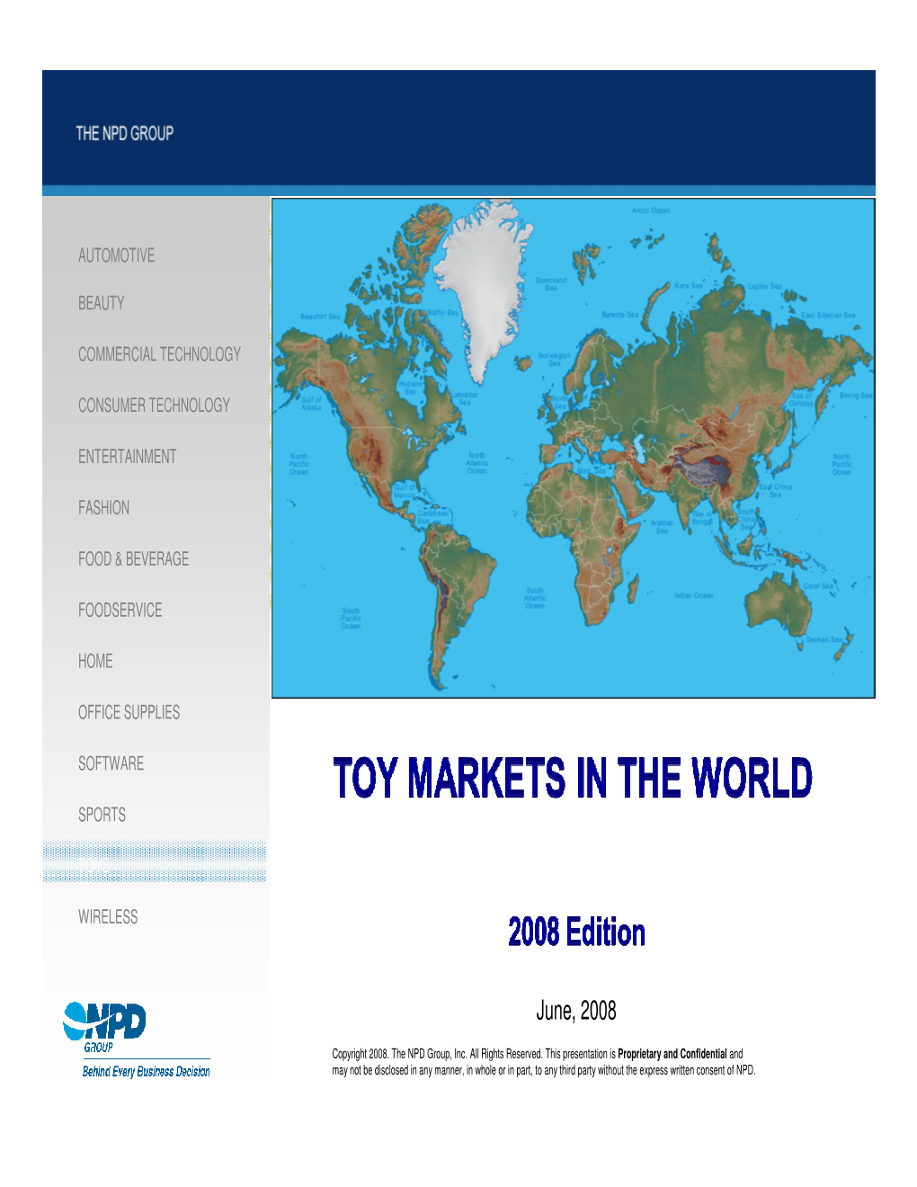 In 2006 USD, the World Toy Market Adds To: 2006 2007 (2006 Exchange Rates) World Toy Market $67.030 $70.398 Bn +5.0%