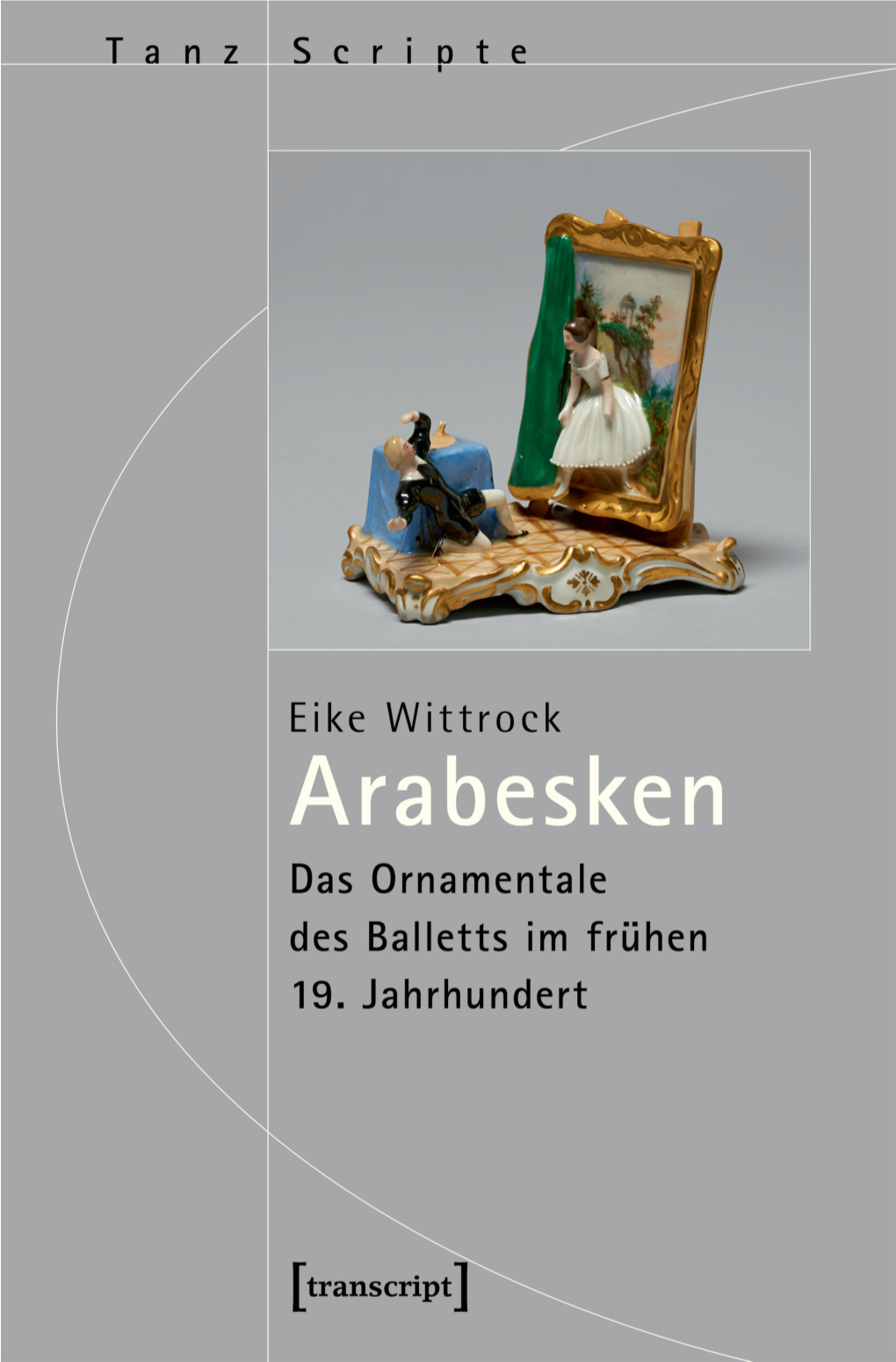 Arabesken – Das Ornamentale Des Balletts Im Frühen 19