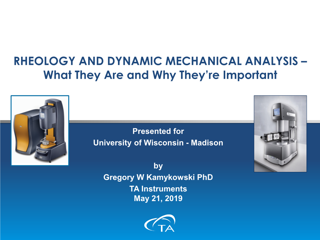 RHEOLOGY and DYNAMIC MECHANICAL ANALYSIS – What They Are and Why They’Re Important