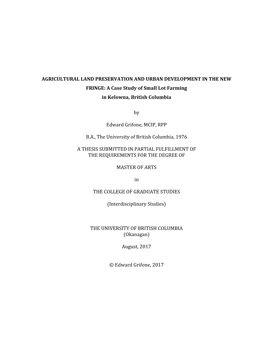 AGRICULTURAL LAND PRESERVATION and URBAN DEVELOPMENT in the NEW FRINGE: a Case Study of Small Lot Farming in Kelowna, British Columbia