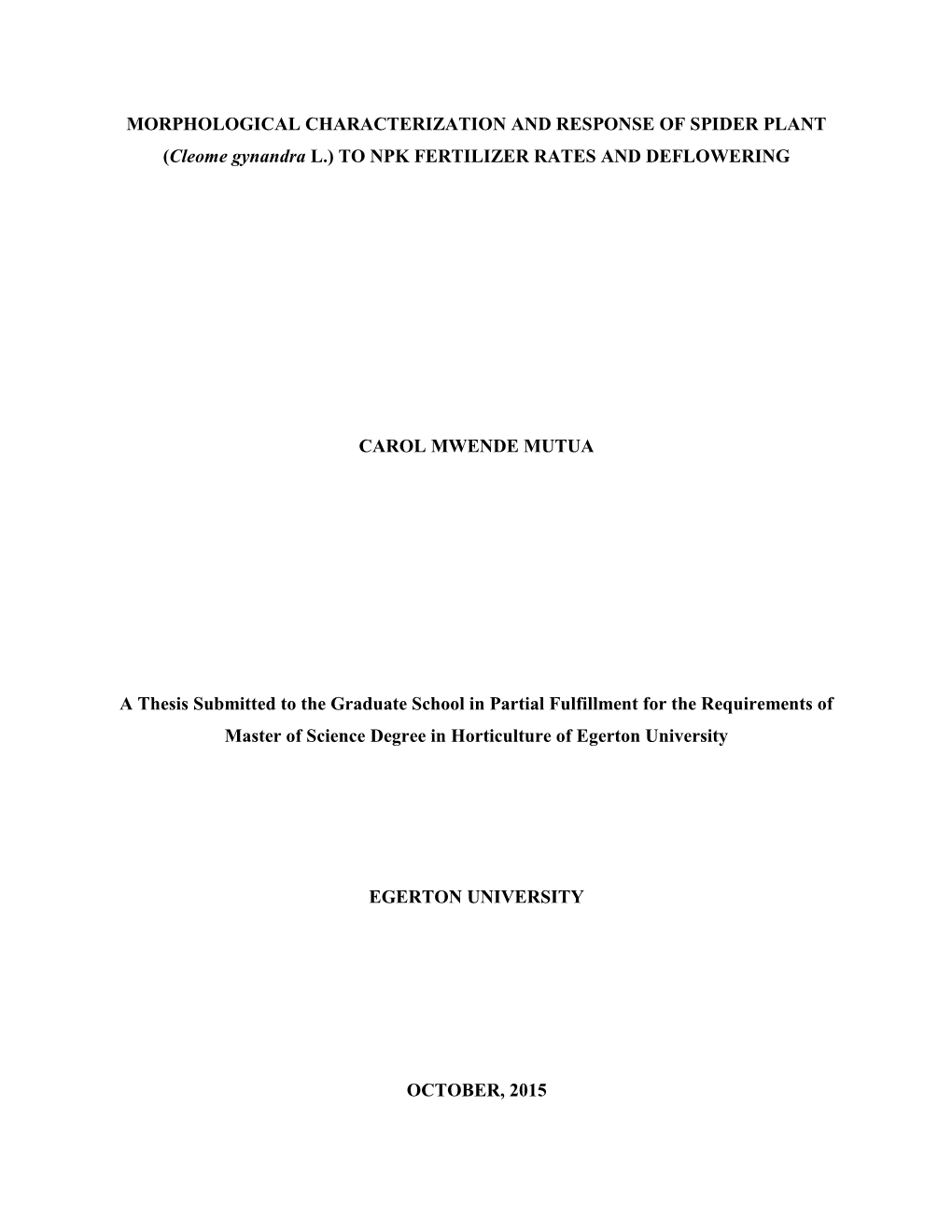 MORPHOLOGICAL CHARACTERIZATION and RESPONSE of SPIDER PLANT (Cleome Gynandra L.) to NPK FERTILIZER RATES and DEFLOWERING