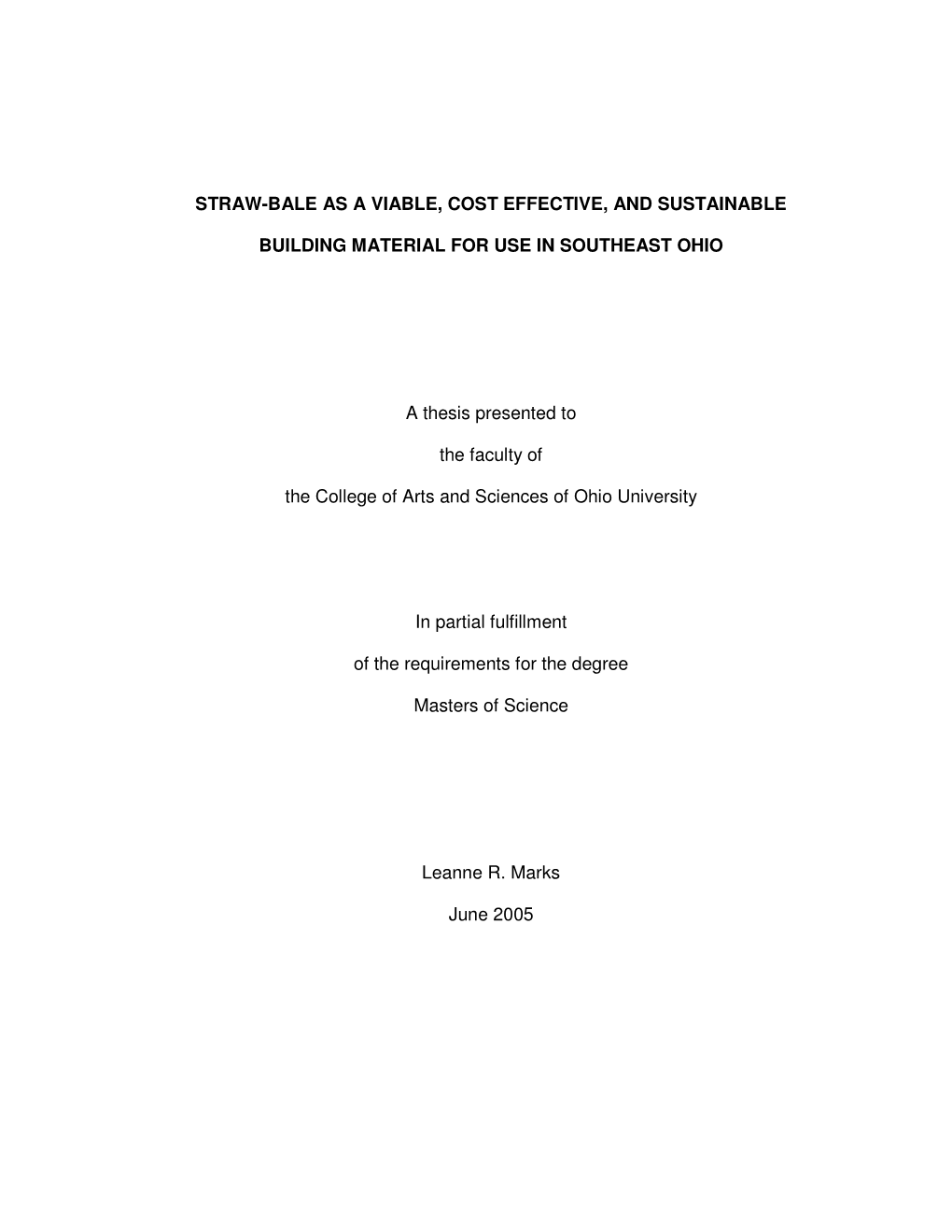 STRAW-BALE AS a VIABLE, COST EFFECTIVE, and SUSTAINABLE BUILDING MATERIAL for USE in SOUTHEAST OHIO a Thesis Presented to the F