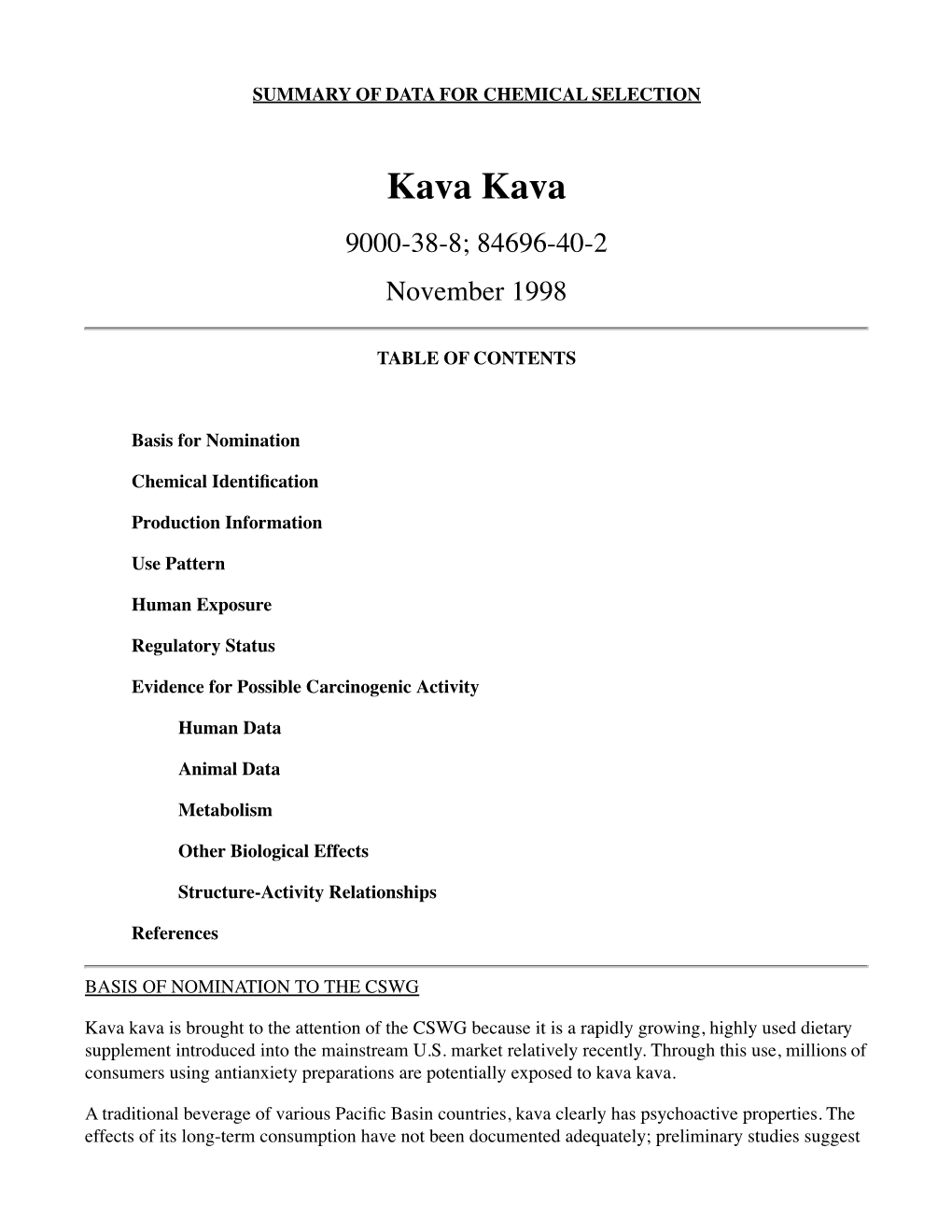 Kava Kava Extract Is Available from Ashland Chemical Co., Mini Star International, Inc., and QBI (Quality Botanical Ingredients, Inc.)