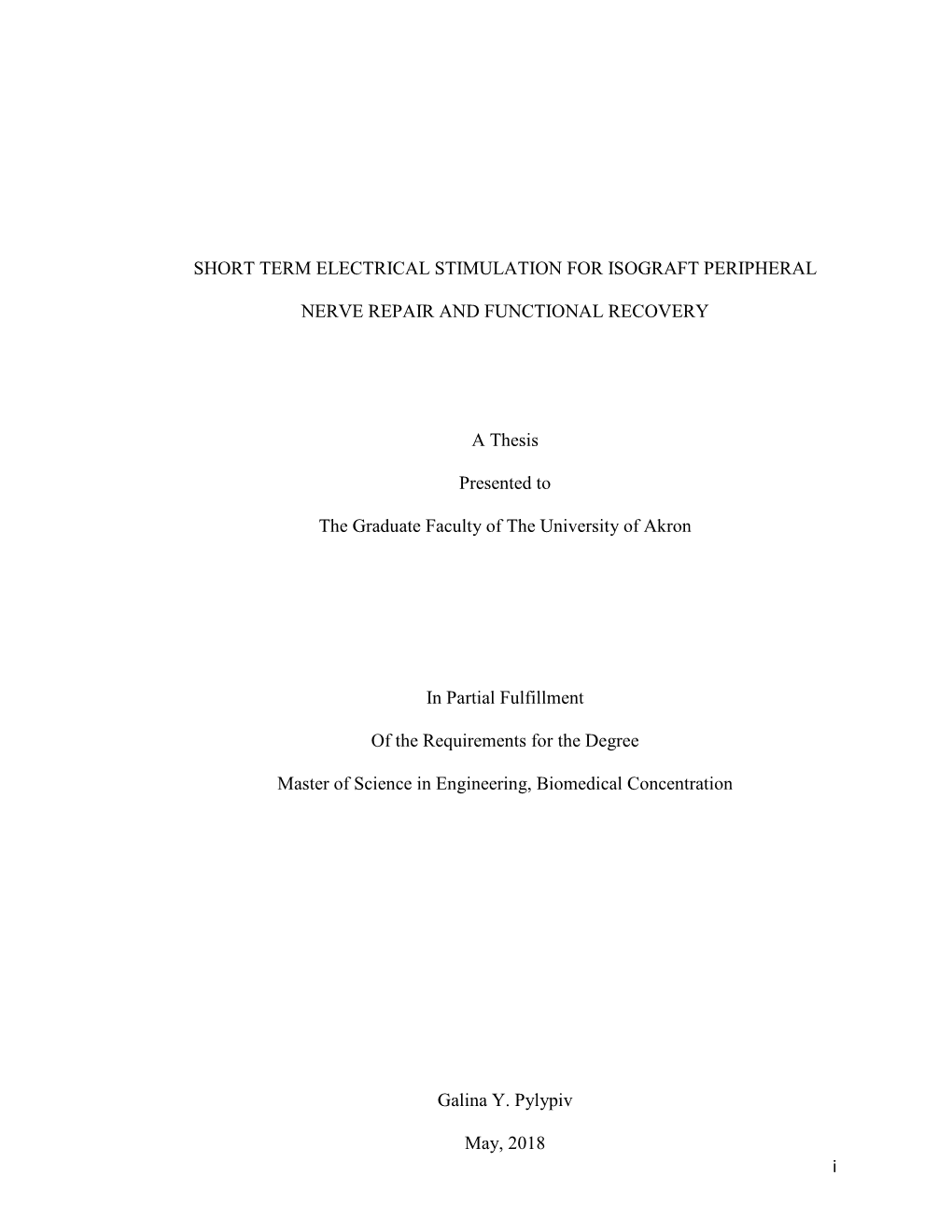 I SHORT TERM ELECTRICAL STIMULATION for ISOGRAFT PERIPHERAL NERVE REPAIR and FUNCTIONAL RECOVERY a Thesis Presented to the Gradu