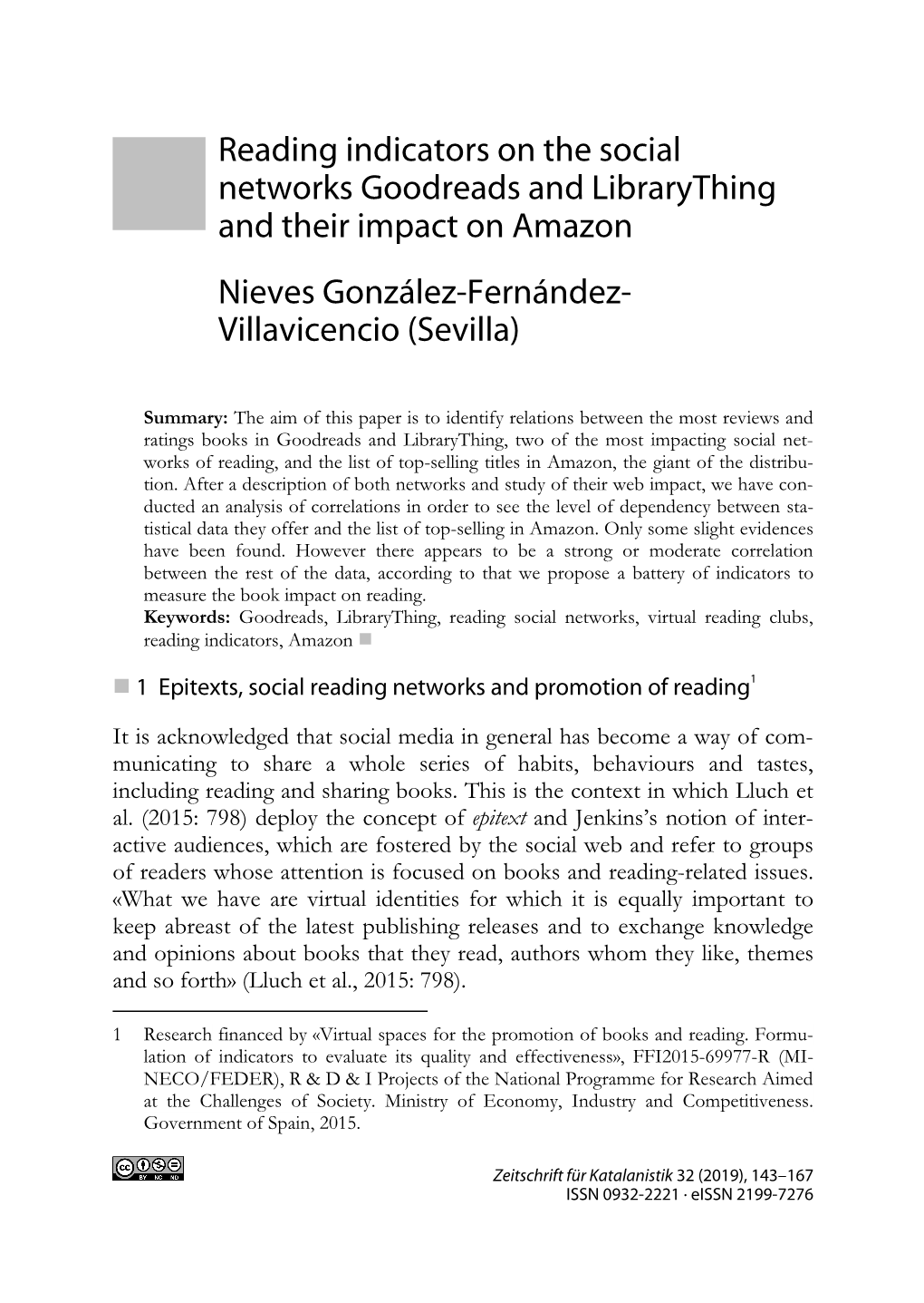 Reading Indicators on the Social Networks Goodreads and Librarything and Their Impact on Amazon Nieves González-Fernández- Villavicencio (Sevilla)
