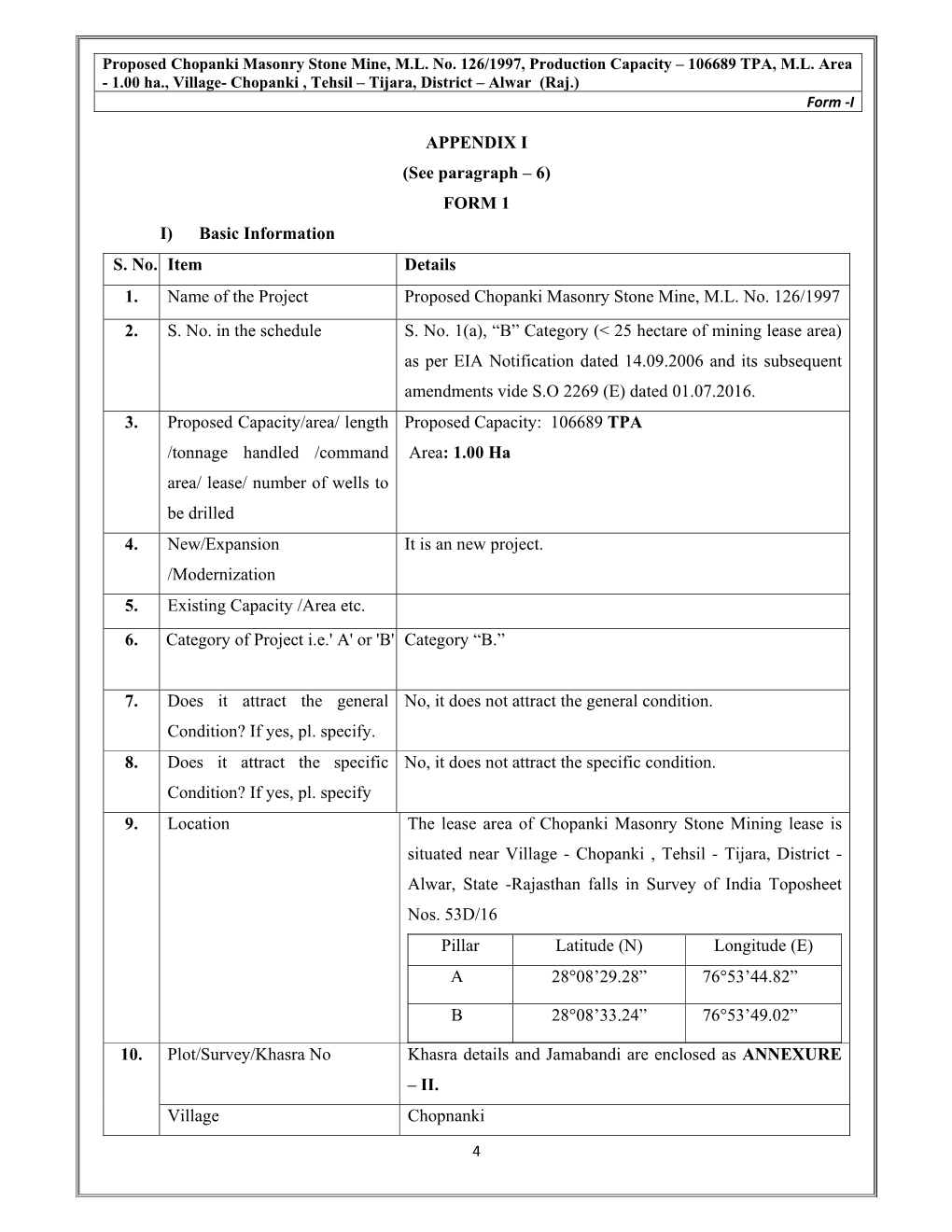 APPENDIX I (See Paragraph – 6) FORM 1 I) Basic Information S. No. Item Details 1. Name of the Project Proposed Chopanki Masonry Stone Mine, M.L