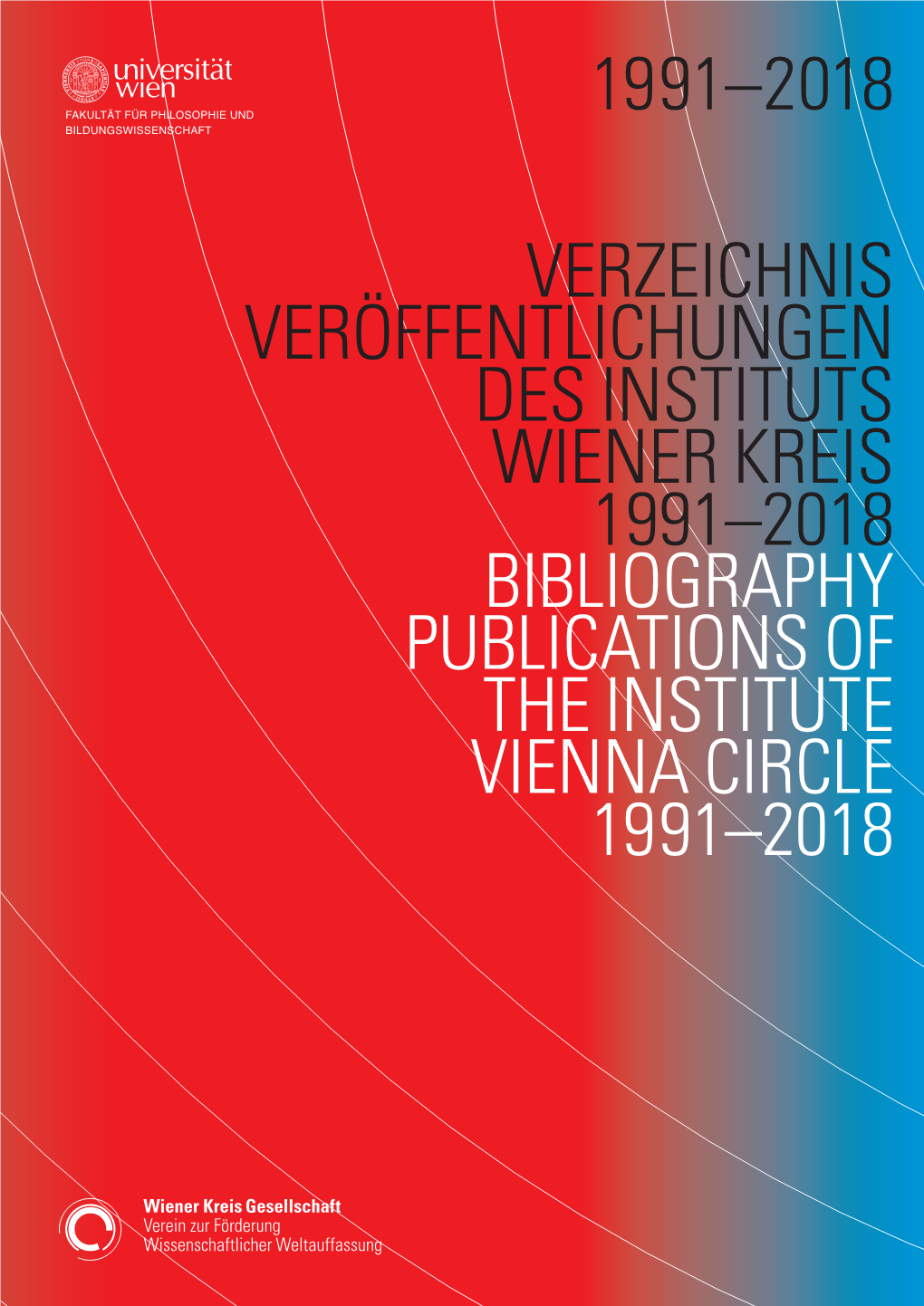 Bibliography Publications of the Institute Vienna Circle 1991–2018
