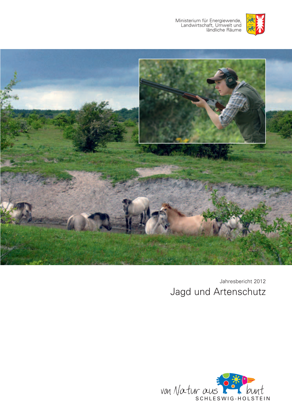 Jagd Und Artenschutz Herausgeber: Ministerium Für Energiewende, Landwirtschaft, Umwelt Und Ländliche Räume Des Landes Schleswig-Holstein Mercatorstraße 3 24106 Kiel