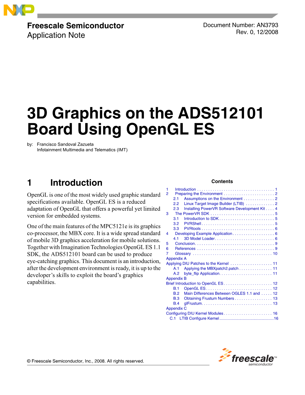 3D Graphics on the ADS512101 Board Using Opengl ES By: Francisco Sandoval Zazueta Infotainment Multimedia and Telematics (IMT)