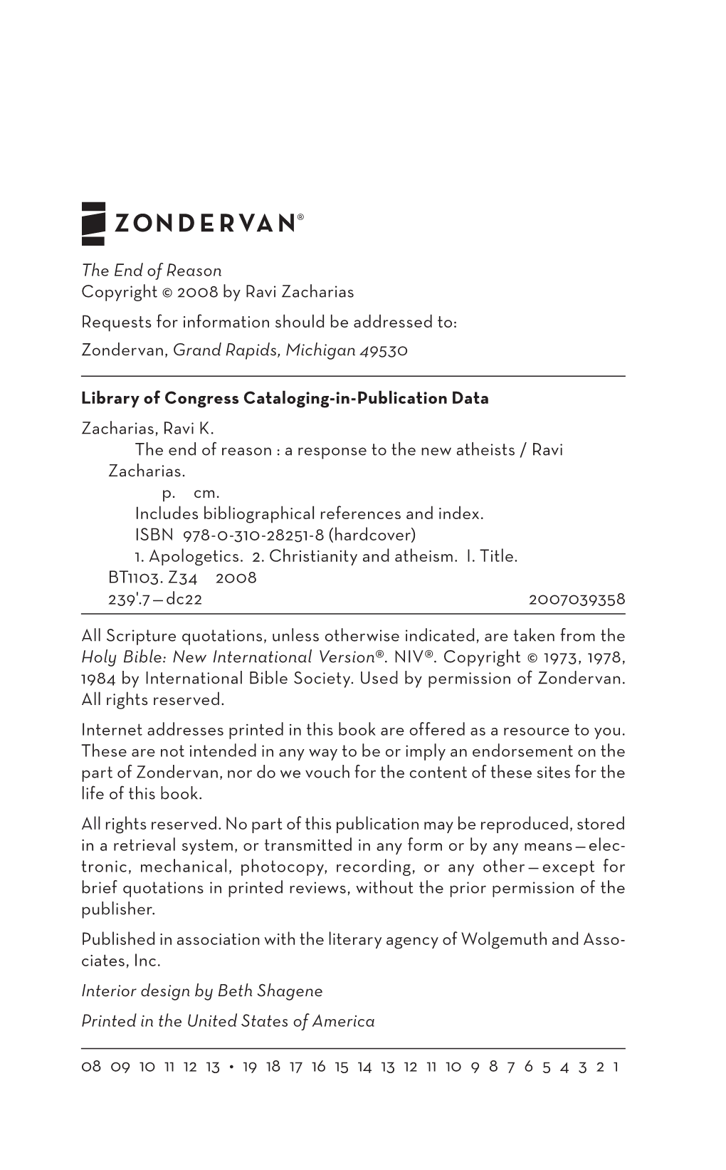 The End of Reason Copyright © 2008 by Ravi Zacharias Requests for Information Should Be Addressed To: Zondervan, Grand Rapids, Michigan 49530