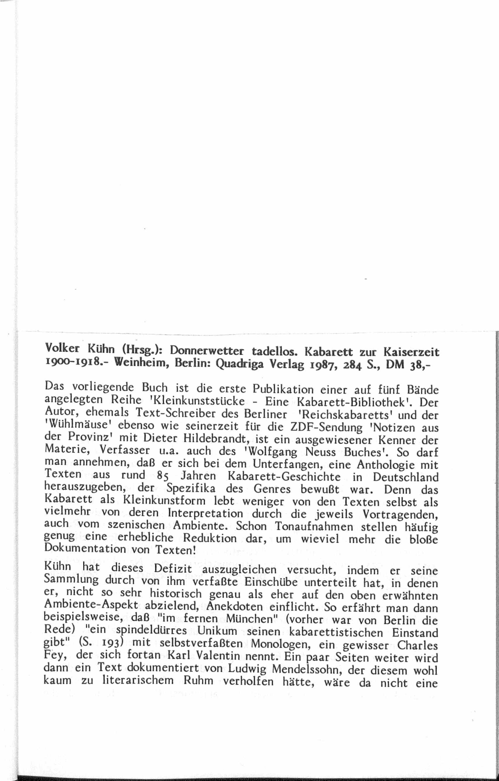 Volker Kühn (Hrsg.): Donnerwetter Tadellos. Kabarett Zur Kaiserzeit 1900-1918.- Weinheim, Berlin: Quadriga Verlag 1987, 284 S., DM 38