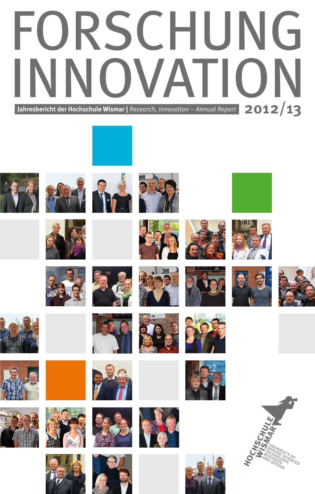 Research, Innovation –Annual Report I on 2012/13 Forschung Innovation Jahresbericht Der Hochschule Wismar 2012/13 Research, Innovation – Annual Report 2012/13 4 5