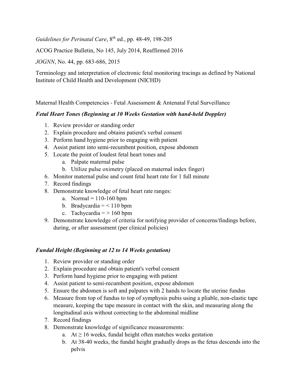 Guidelines for Perinatal Care, 8Th Ed., Pp. 48-49, 198-205 ACOG Practice Bulletin, No 145, July 2014, Reaffirmed 2016 JOGNN, No