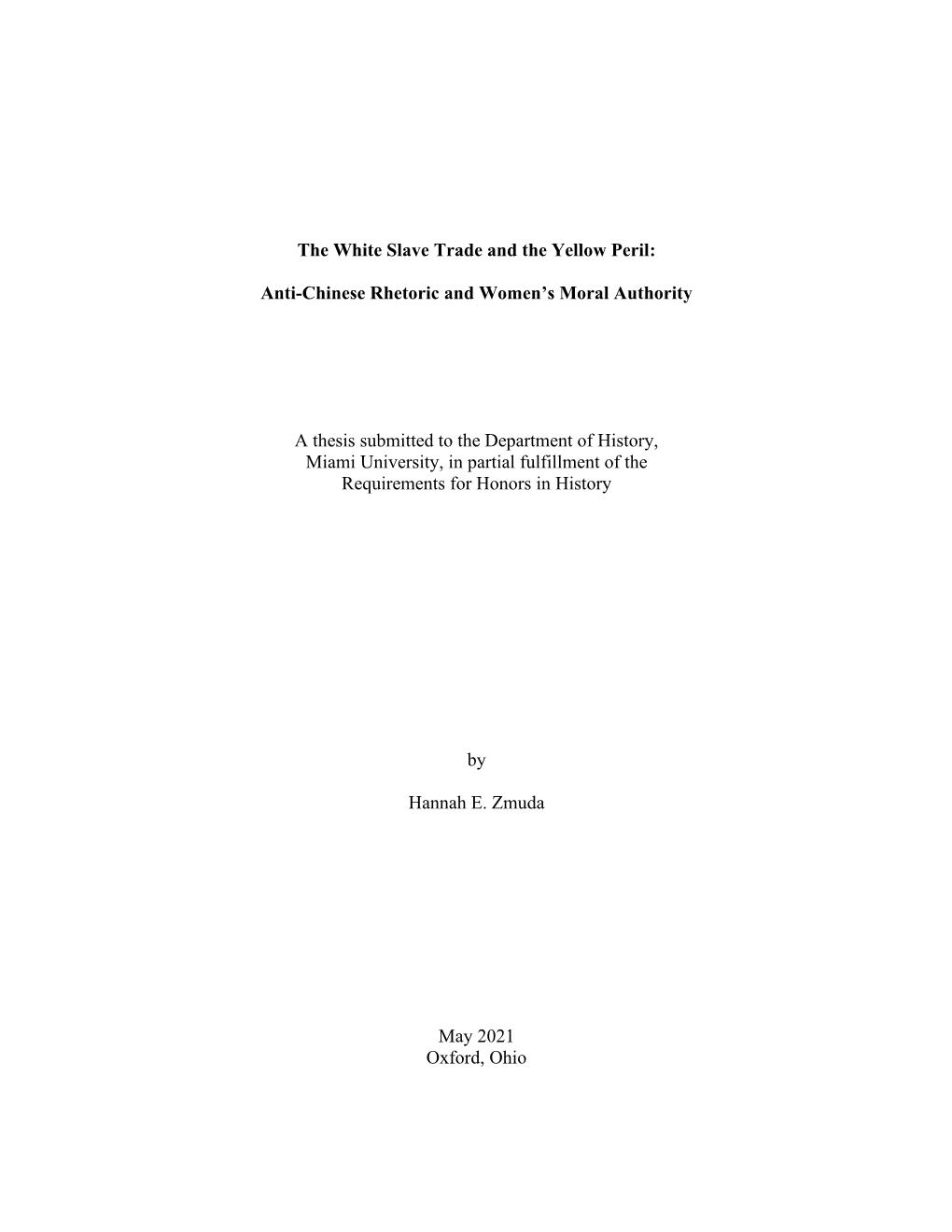 The White Slave Trade and the Yellow Peril: Anti-Chinese Rhetoric and Women's Moral Authority a Thesis Submitted to the Depart