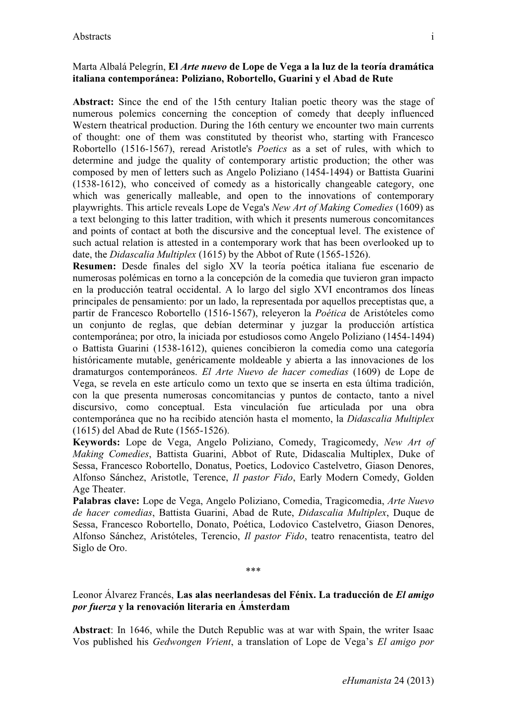 Abstracts I Ehumanista 24 (2013) Marta Albalá Pelegrín, El Arte Nuevo De Lope De Vega a La Luz De La Teoría Dramática Italia