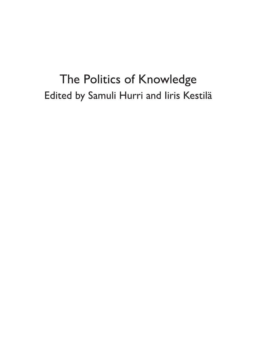 The Politics of Knowledge Edited by Samuli Hurri and Iiris Kestilä ______
