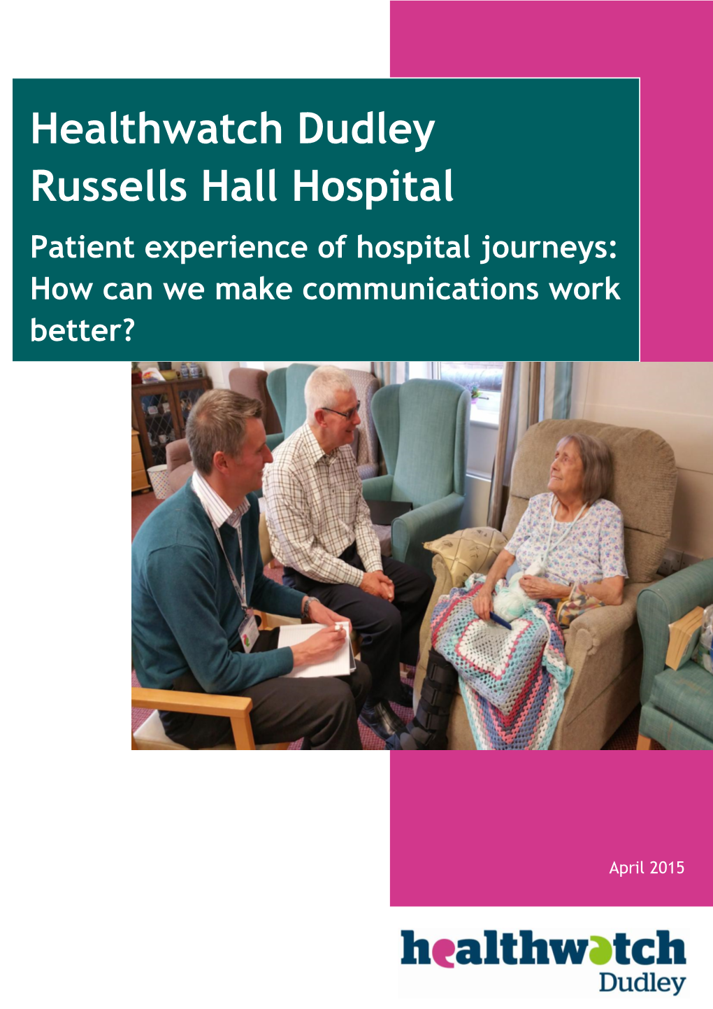 Healthwatch Dudley Russells Hall Hospital Patient Experience of Hospital Journeys: How Can We Make Communications Work Better?