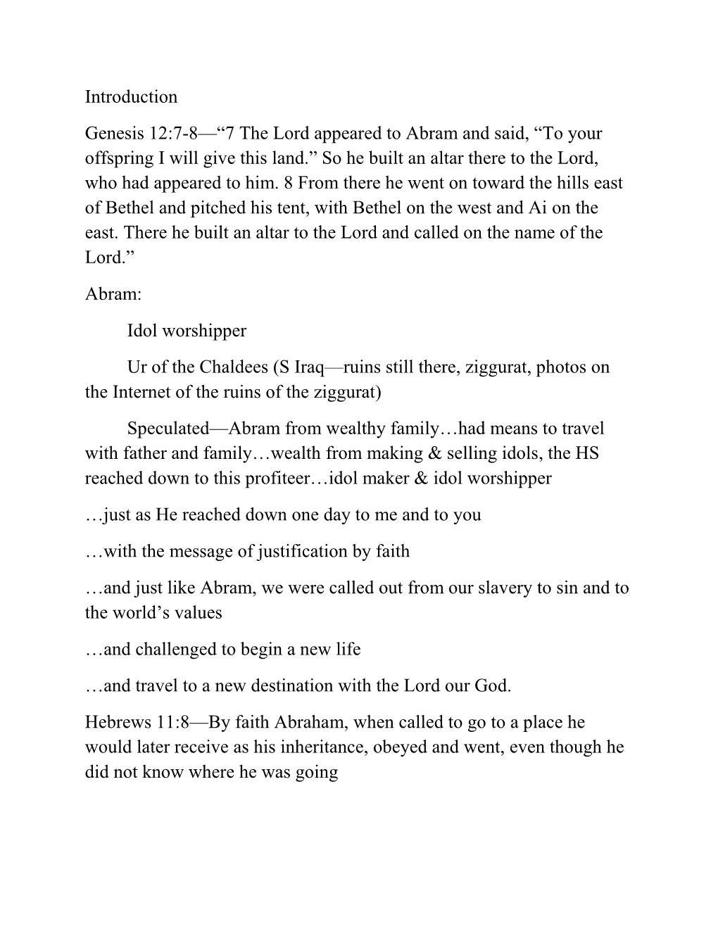 “7 the Lord Appeared to Abram and Said, “To Your Offspring I Will Give This Land.” So He Built an Altar There to the Lord, Who Had Appeared to Him