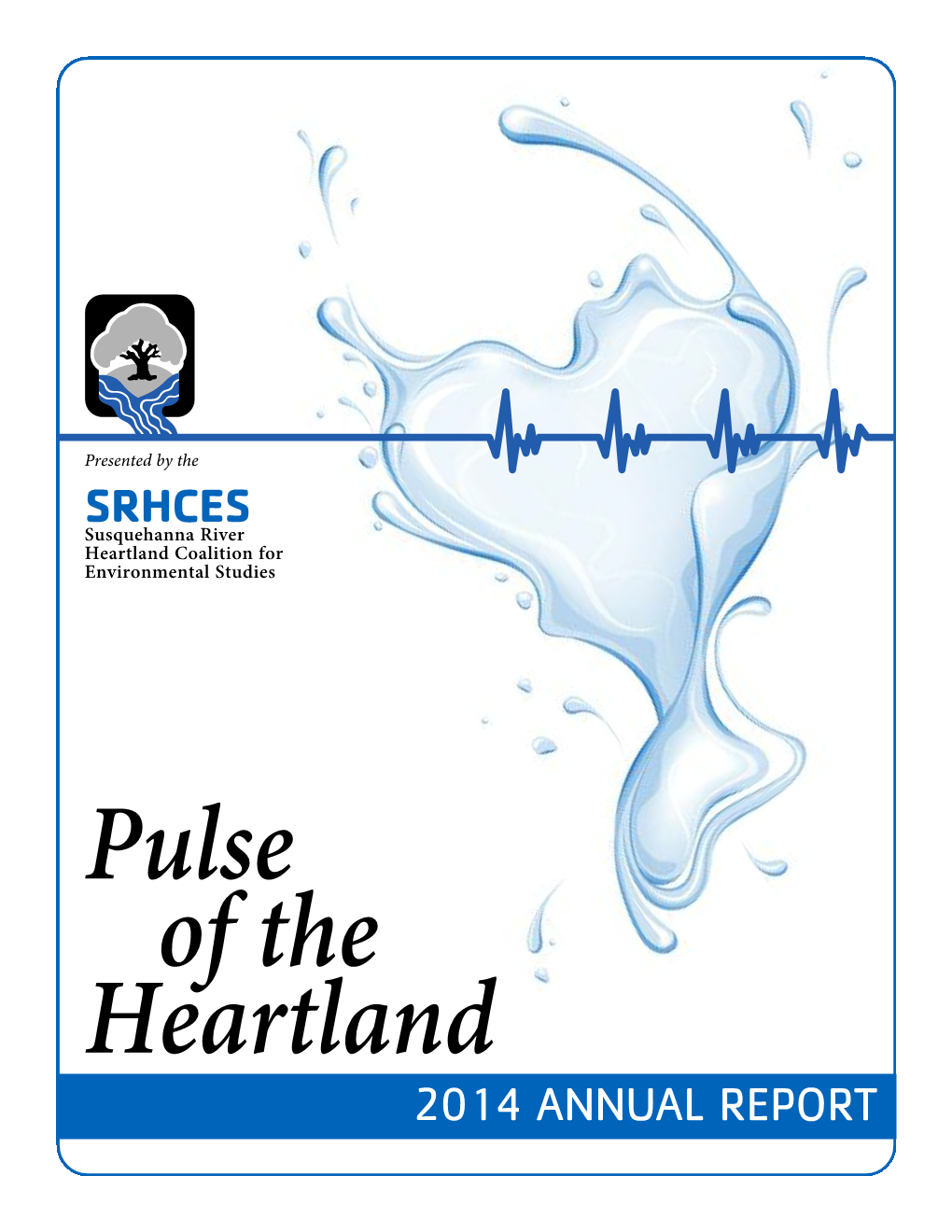 2014 ANNUAL REPORT the Susquehanna River, and Its Collaboration, and the Issues Faced in Watershed, Define the Quality of Life for Their Research