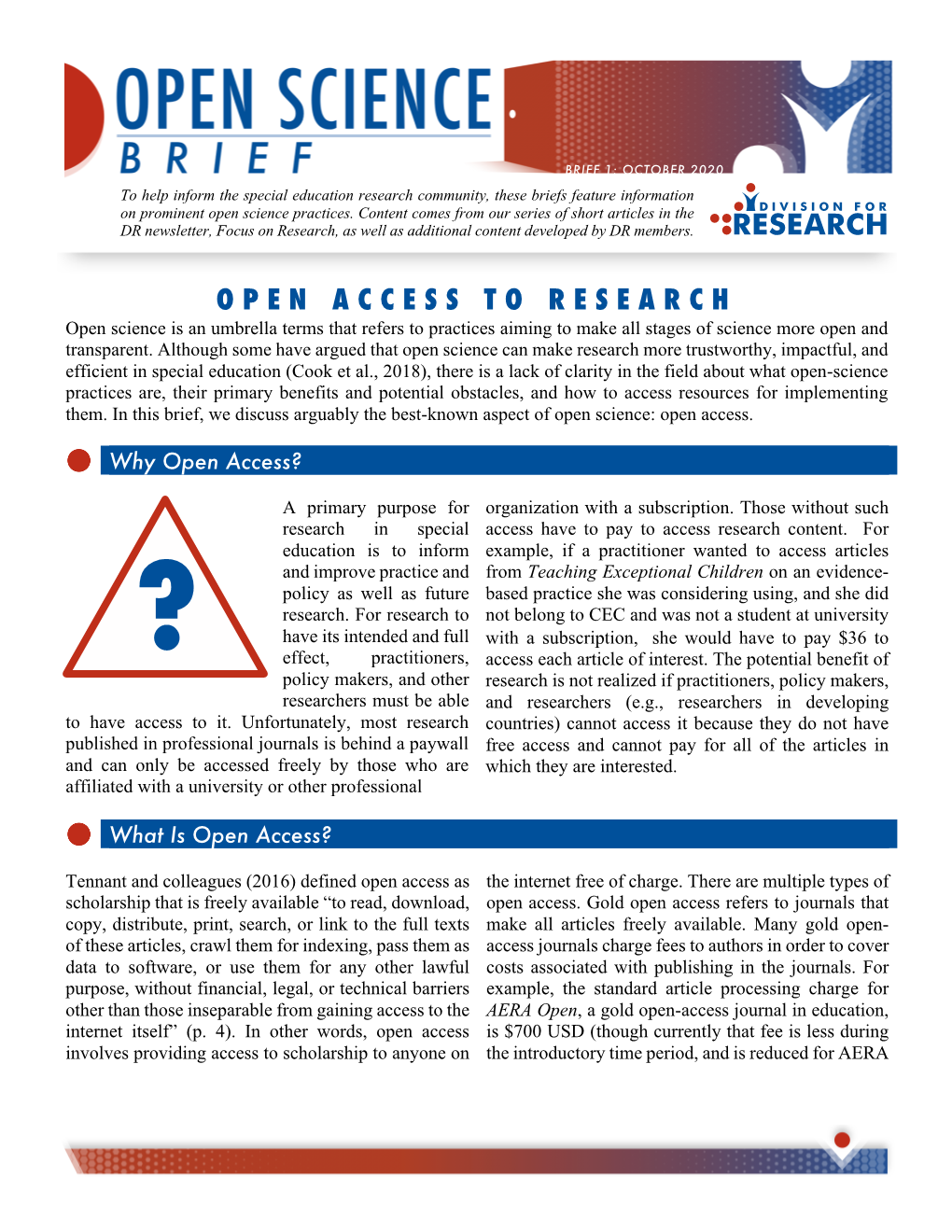 OPEN ACCESS to RESEARCH Open Science Is an Umbrella Terms That Refers to Practices Aiming to Make All Stages of Science More Open and Transparent
