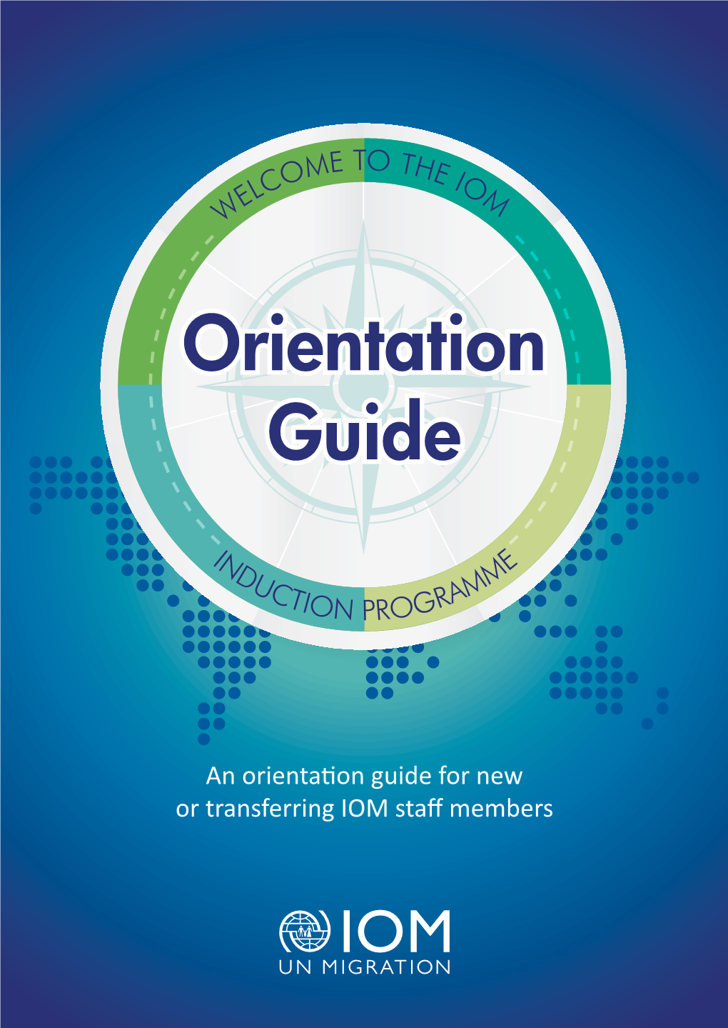 An Orientation Guide for New Or Transferring IOM Staff Members