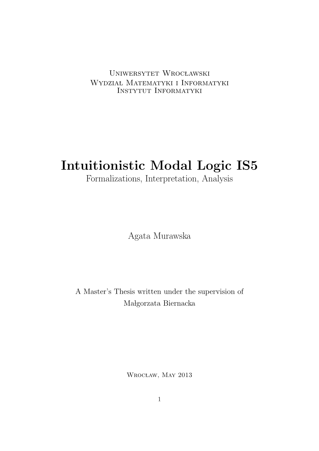 Intuitionistic Modal Logic IS5 Formalizations, Interpretation, Analysis
