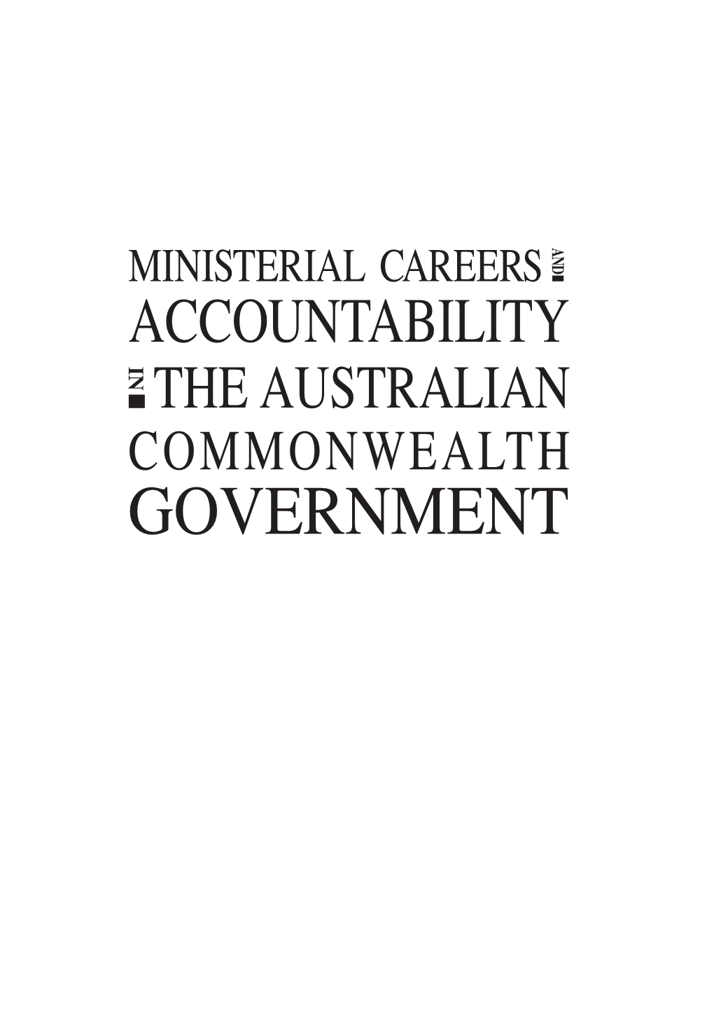 Ministerial Careers and Accountability in the Australian Commonwealth Government / Edited by Keith Dowding and Chris Lewis