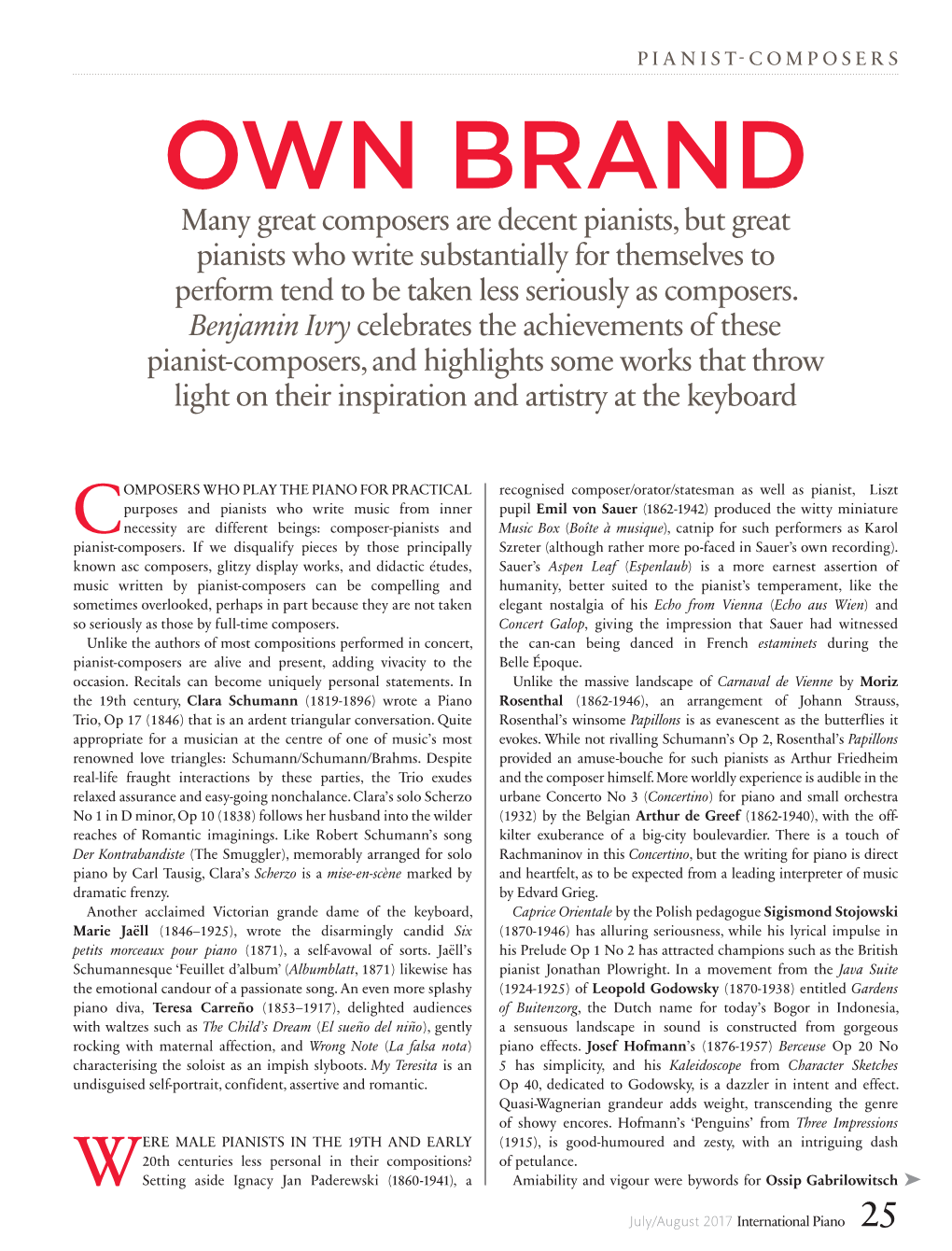 OWN BRAND Many Great Composers Are Decent Pianists, but Great Pianists Who Write Substantially for Themselves to Perform Tend to Be Taken Less Seriously As Composers