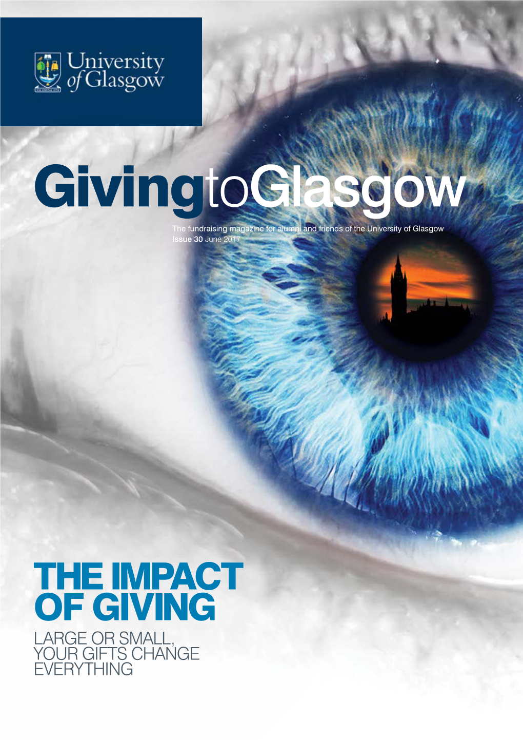 Givingtoglasgow the Fundraising Magazine for Alumni and Friends of the University of Glasgow Issue 30 June 2017