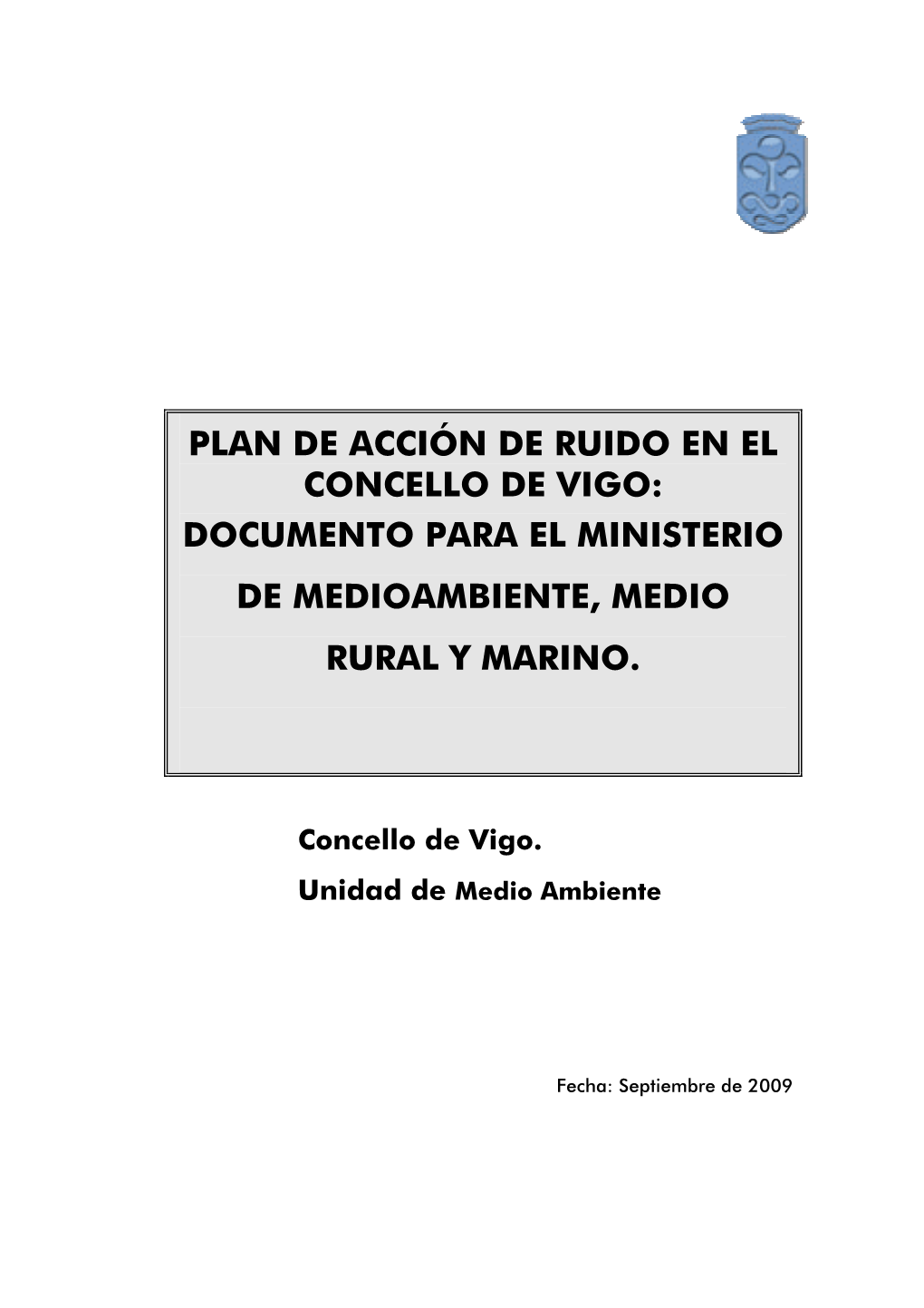 Plan De Acción De Ruido En El Concello De Vigo: Documento Para El Ministerio De Medioambiente, Medio Rural Y Marino