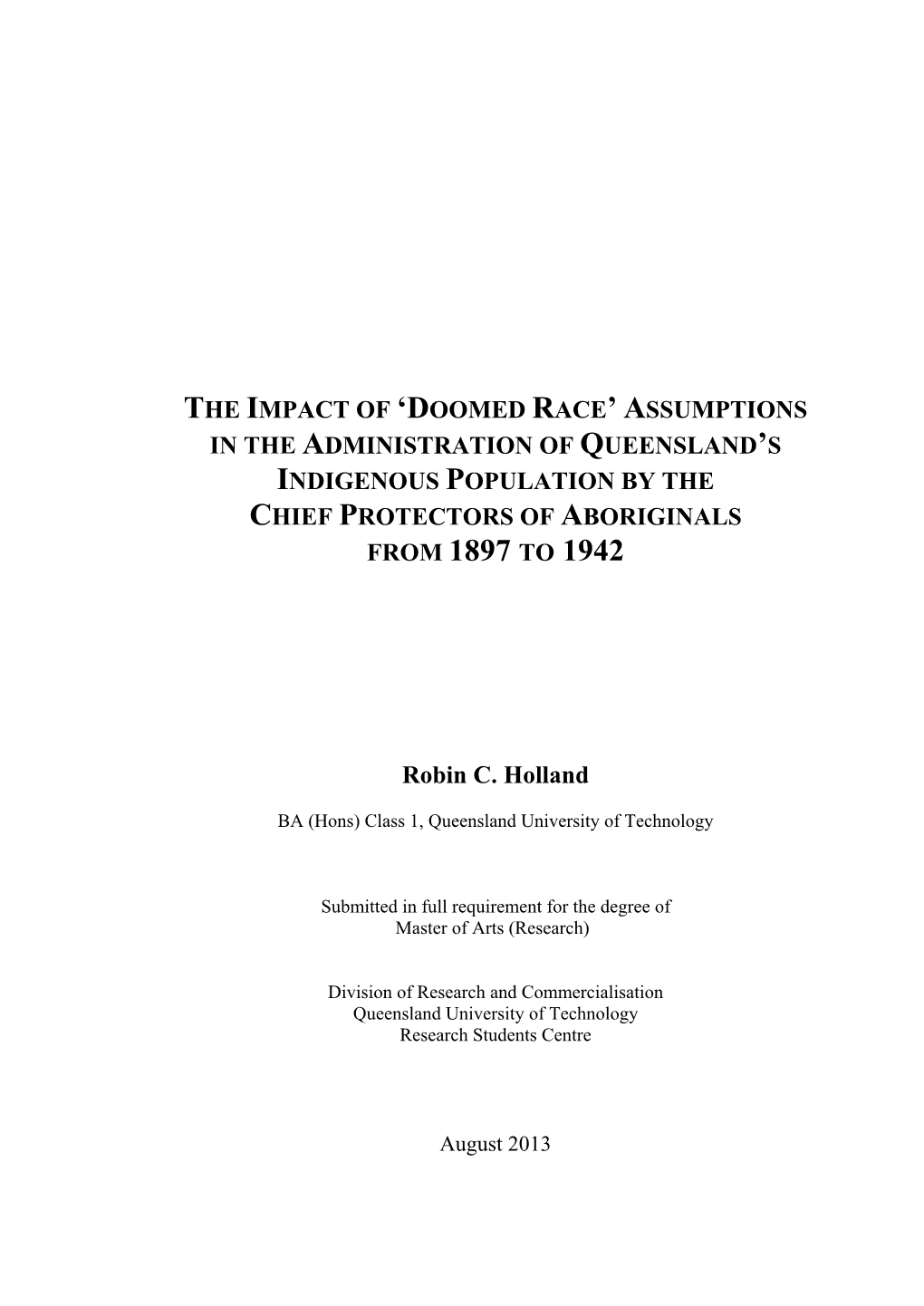 Doomed Race’ Assumptions in the Administration of Queensland’S Indigenous Population by the Chief Protectors of Aboriginals from 1897 to 1942