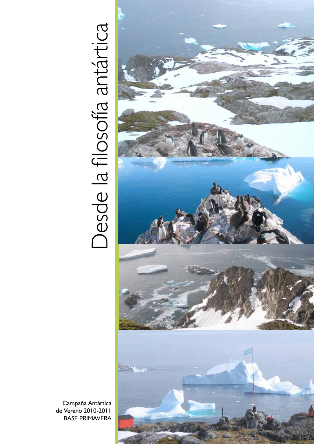 Desde La Filosofía Antártica : Campaña Antártica De Verano 2010-2011 : Base Primavera