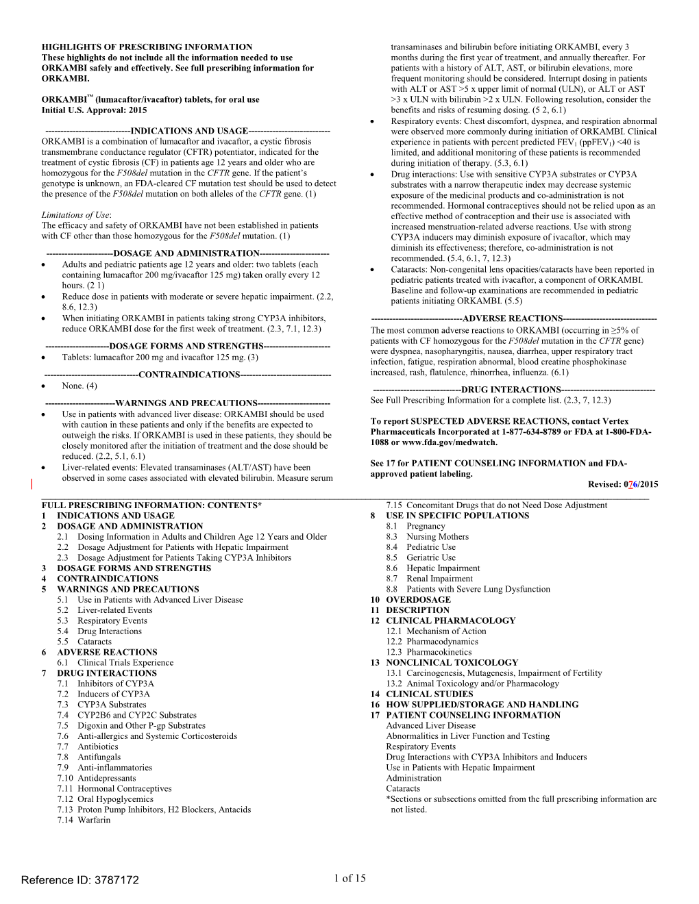 ORKAMBI, Every 3 These Highlights Do Not Include All the Information Needed to Use Months During the First Year of Treatment, and Annually Thereafter